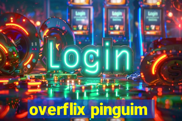 overflix pinguim